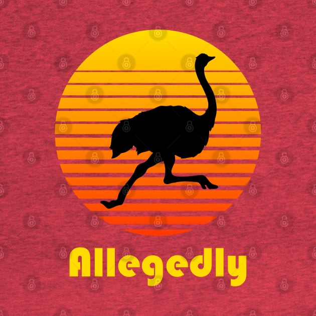 Allegedly Ostrich Funny Retro by Cika Ciki